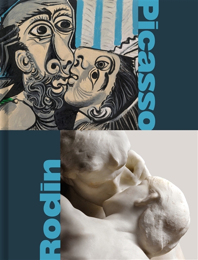 Picasso-Rodin : [exposition prévue simultanément en deux volets au Musée Picasso et au Musée Rodin, Paris, du 9 février 2021 au 2 janvier 2022]