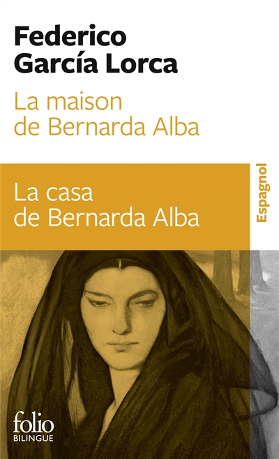 La casa de Bernarda Alba : drama de mujeres en los pueblos de España = = La maison de Bernarda Alba : drame de femmes dans les villages d'Espagne