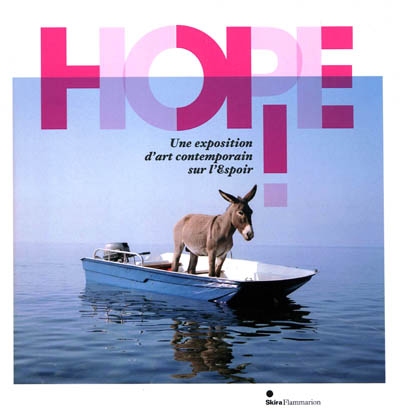 Hope ! : une exposition d'art contemporain sur l'espoir, Dinard, Palais des arts, 12 juin-12 septembre 2010