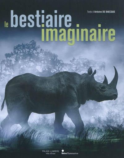 Le bestiaire imaginaire : [exposition, Évian, Palais Lumière, 9 octobre 2010-16 janvier 2011]