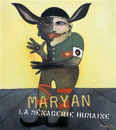 Maryan (1927-1977), la ménagerie humaine : [exposition Musée d'art et d'histoire du Judäisme, Paris, du 6 novembre 2013 au 9 févreier 2014]