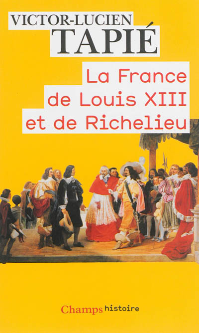 La France de Louis XIII et de Richelieu