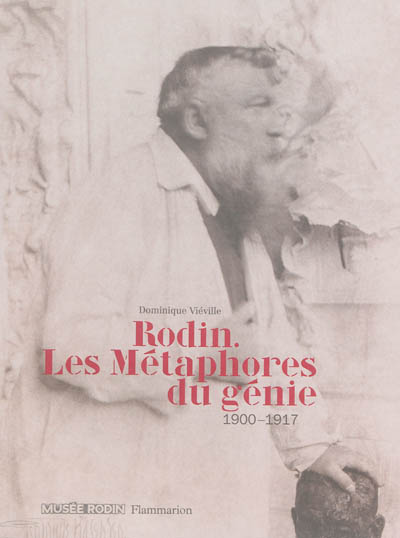 Rodin : les métaphores du génie : 1900-1917