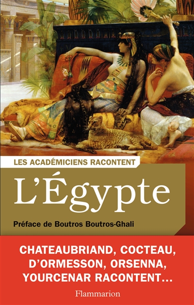L'Egypte : les académiciens racontent : écrivains voyageurs et savants archéologues
