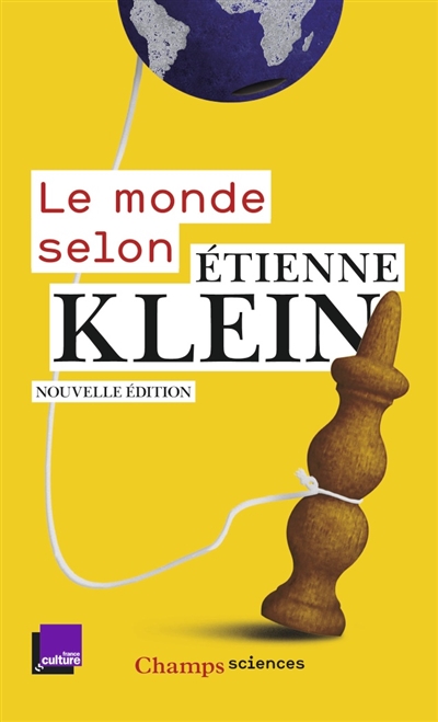 Le monde selon Étienne Klein : recueil des chroniques diffusées dans le cadre des "Matins" de France Culture, septembre 2012-juillet 2014