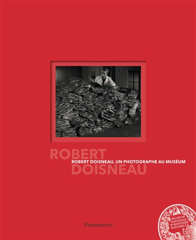 Robert Doisneau, un photographe au Muséum : exposition, Paris, Muséum national d'histoire naturelle, du 7 octobre 2015 au 18 janvier 2016