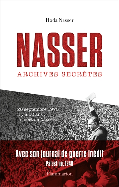 Nasser, archives secrètes Suivi du Journal inédit de Nasser pendant la guerre de Palestine en 1948