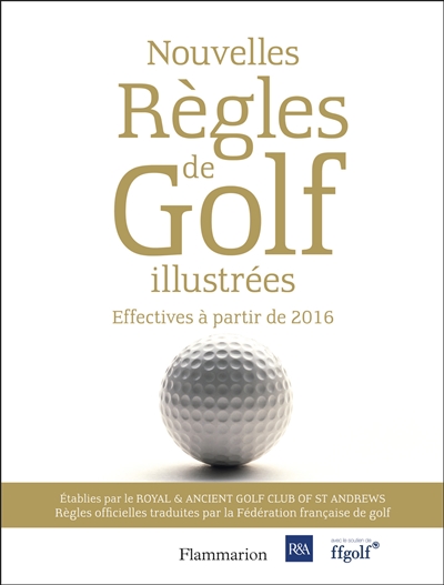 Nouvelles règles de golf illustrées : le guide officiel des règles de golf illustrées