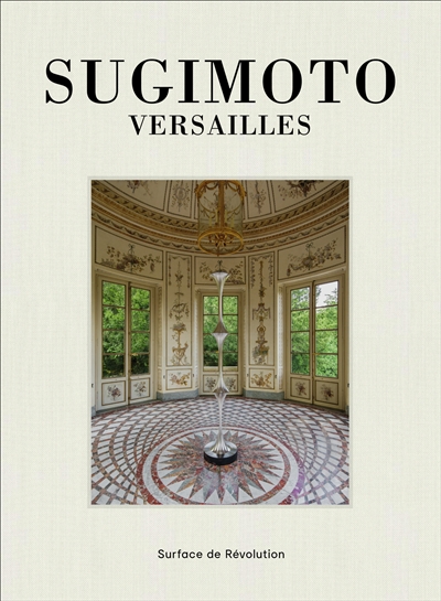 Sugimoto : Versailles, surface de Révolution : exposition, jardins du Château de Versailles, du 16 octobre 2018 au 20 janvier 2019