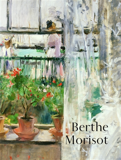 Berthe Morisot : exposition, Paris, Musée d'Orsay, du 18 juin au 22 septembre 2019