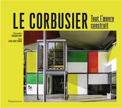 Le Corbusier : tout l'œuvre construit
