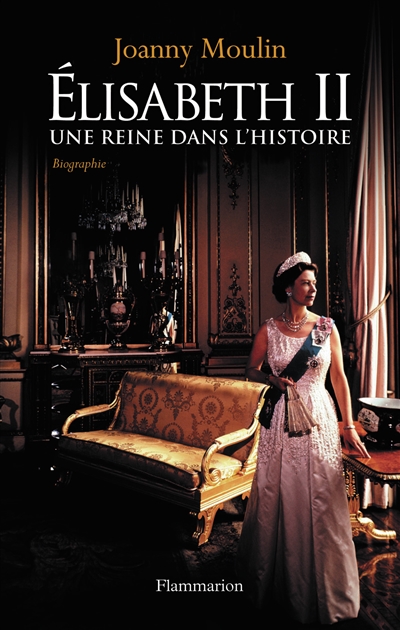 Élisabeth II : une reine dans l'histoire