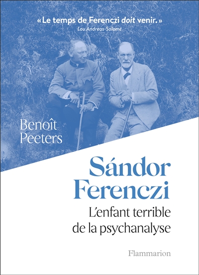 Sándor Ferenczi : l'enfant terrible de la psychanalyse