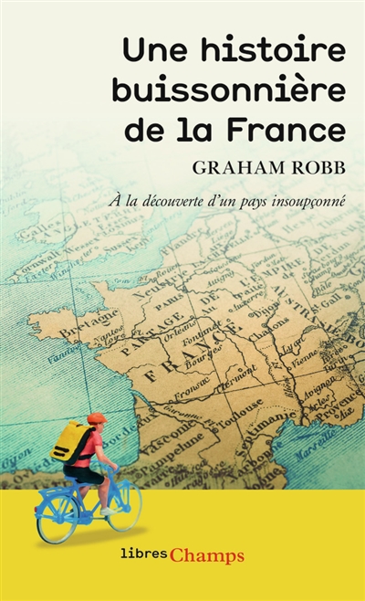 Une histoire buissonnière de la France : à la découverte d'un pays insoupçonné