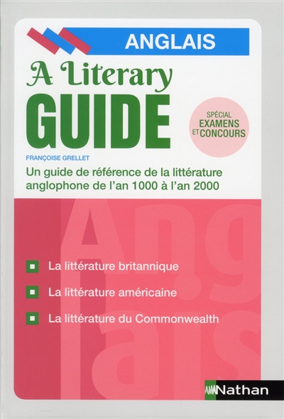 A literary guide : un guide de référence de la littérature anglophone de l'an 1000 à l'an 2000 : spécial examens et concours