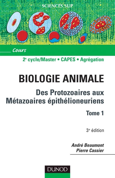Biologie animale : des protozaoires aux métazoaires épithélioneuriens / André Beaumont, Pierre Cassier