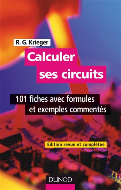 Calculer ses circuits : 101 fiches avec formules et exemples commentés