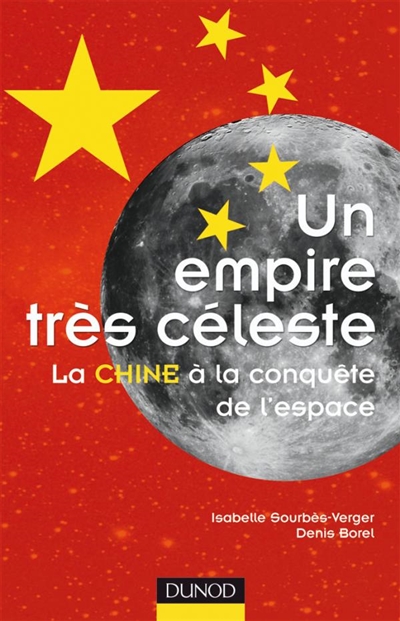 Un empire très céleste : la Chine à la conquête de l'espace