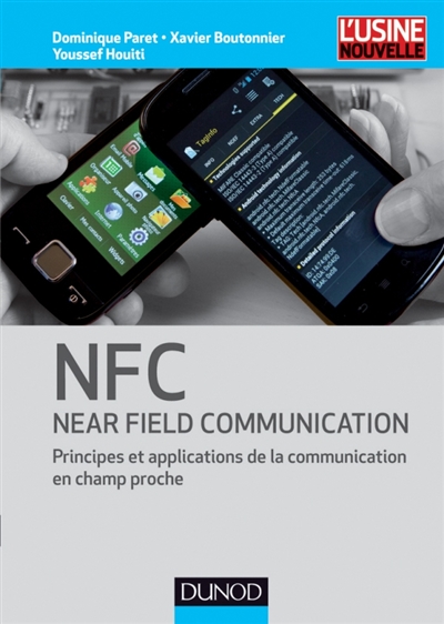 NFC, near field communication : principes et applications de la communication en champ propre [sic]