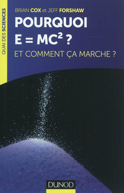 Pourquoi E = MC2 ? : et comment ça marche ?