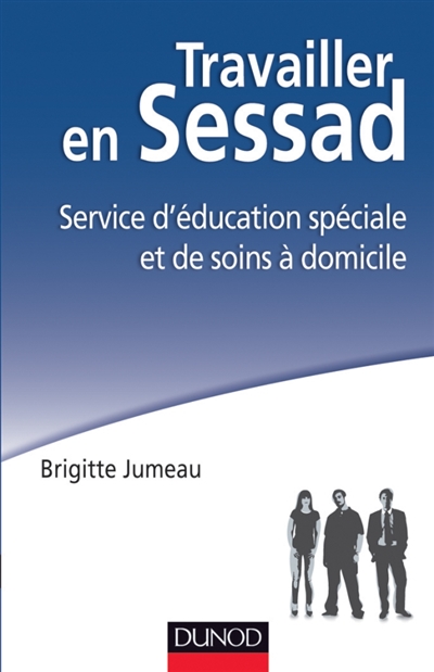 Travailler en SESSAD : service d'éducation spéciale et de soins à domicile et déficience intellectuelle