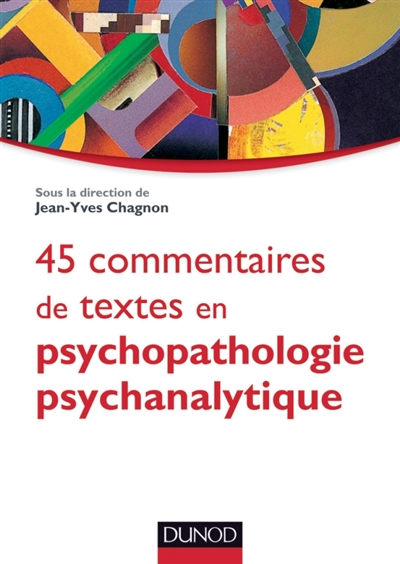 45 commentaires de textes fondamentaux en psychopathologie psychanalytique