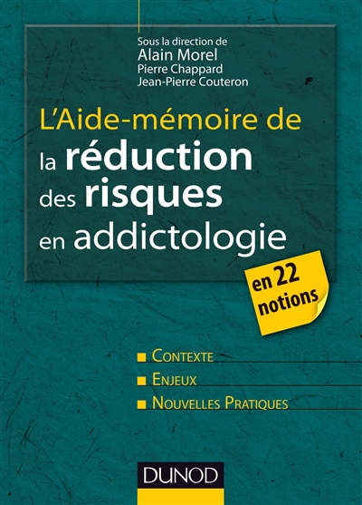 L'aide-mémoire de la réduction des risques en addictologie : en 22 notions : contexte, enjeux, nouvelles pratiques