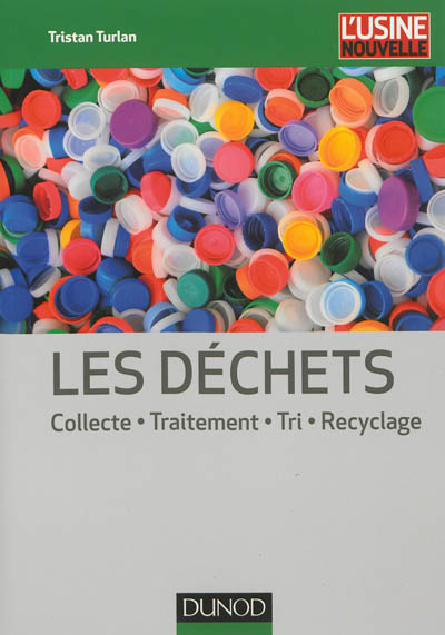 Les déchets : collecte, traitement, tri, recyclage