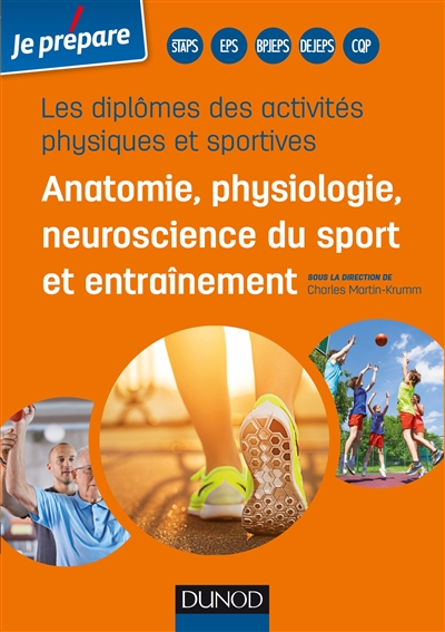 Je prépare les diplômes des activités physiques et sportives : anatomie, physiologie, neuroscience du sport et entraînement