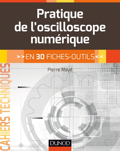 Pratique de l'oscilloscope numérique : en 30 fiches-outils