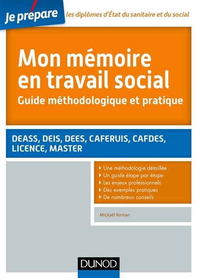 Mon mémoire en travail social : guide méthodologique et pratique : DEASS, DEIS, DEES, CAFERUIS, CAFDES, licence, master