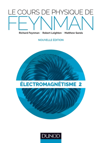 Le cours de physique de Feynman. 4 , Electromagnétisme. 2