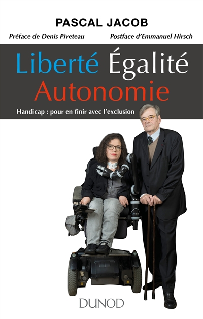 Liberté égalité autonomie : handicap, pour en finir avec l'exclusion