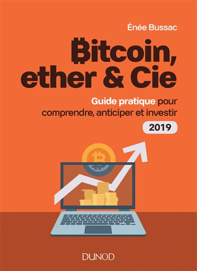 Bitcoin, ether & Cie : guide pratique pour comprendre, anticiper et investir