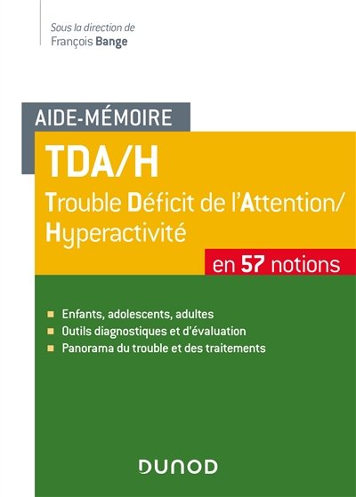 TDA-H : trouble déficit de l'attention-hyperactivité : en 57 notions