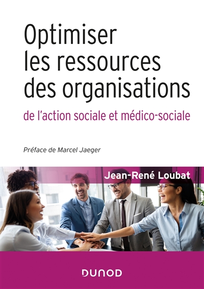 Optimiser les ressources des organisations : en action sociale et médico-sociale