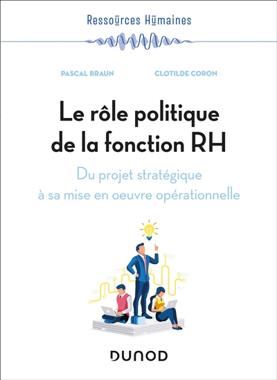 Le rôle politique de la fonction RH : du projet stratégique à sa mise en oeuvre opérationnelle