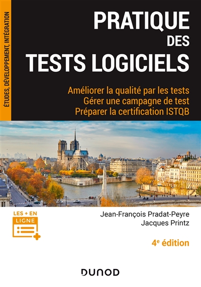Pratique des tests logiciels : améliorer la qualité par les tests, gérer une campagne de test, préparer la certification ISTQB