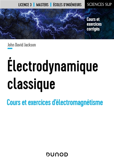 Electrodynamique classique : cours et exercices d'électromagnétisme