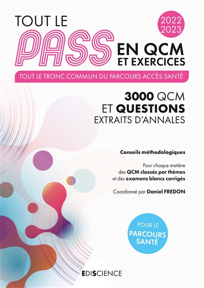 Tout le Pass en QCM et exercices, 2022-2023 : tout le tronc commun du parcours accès santé : 3.000 QCM et questions extraits d'annales