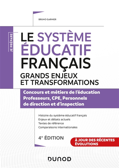 Le système éducatif français : grands enjeux et transformations : concours et métiers de l'éducation, professeurs, CPE, personnels de direction et d'inspection