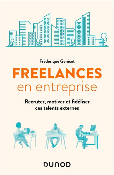 Freelances en entreprise : recruter, motiver et fidéliser ces talents externes