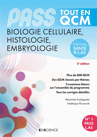PASS biologie cellulaire, histologie, embryologie : tout en QCM : parcours santé & L.AS : plus de 600 QCM : des QCM classés par thèmes : 3 concours blancs sur l'ensemble du programme : tous les corrigés détaillés