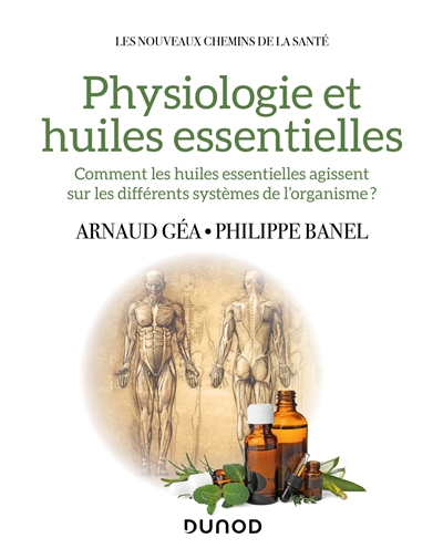 Physiologie des huiles essentielles : comment les huiles essentielles agissent sur les différents systèmes de l'organisme ?