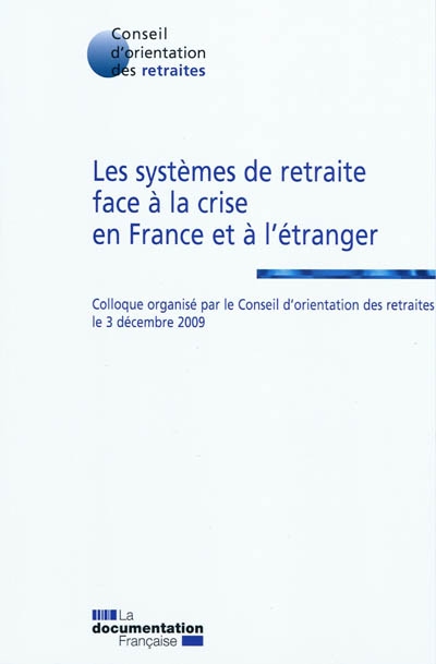 Les systèmes de retraite face à la crise en France et à l'étranger : colloque