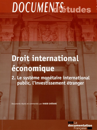 Droit international économique. 2 , Le système monétaire international public, l'investissement étranger