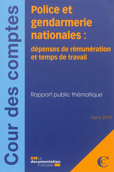 Police et gendarmerie nationales : dépenses de rémunération et temps de travail : rapport public thématique