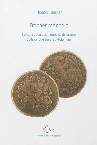Frapper monnaie : la fabrication des monnaies de bronze à Alexandrie sous les Ptolémées