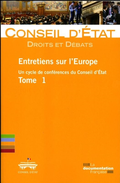 Entretiens sur l'Europe : un cycle de conférences du Conseil d'Etat. 1