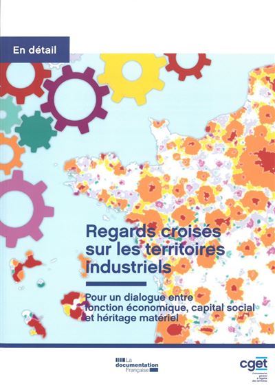 Regards croisés sur les territoires industriels : pour un dialogue entre fonction économique, capital social et héritage matériel